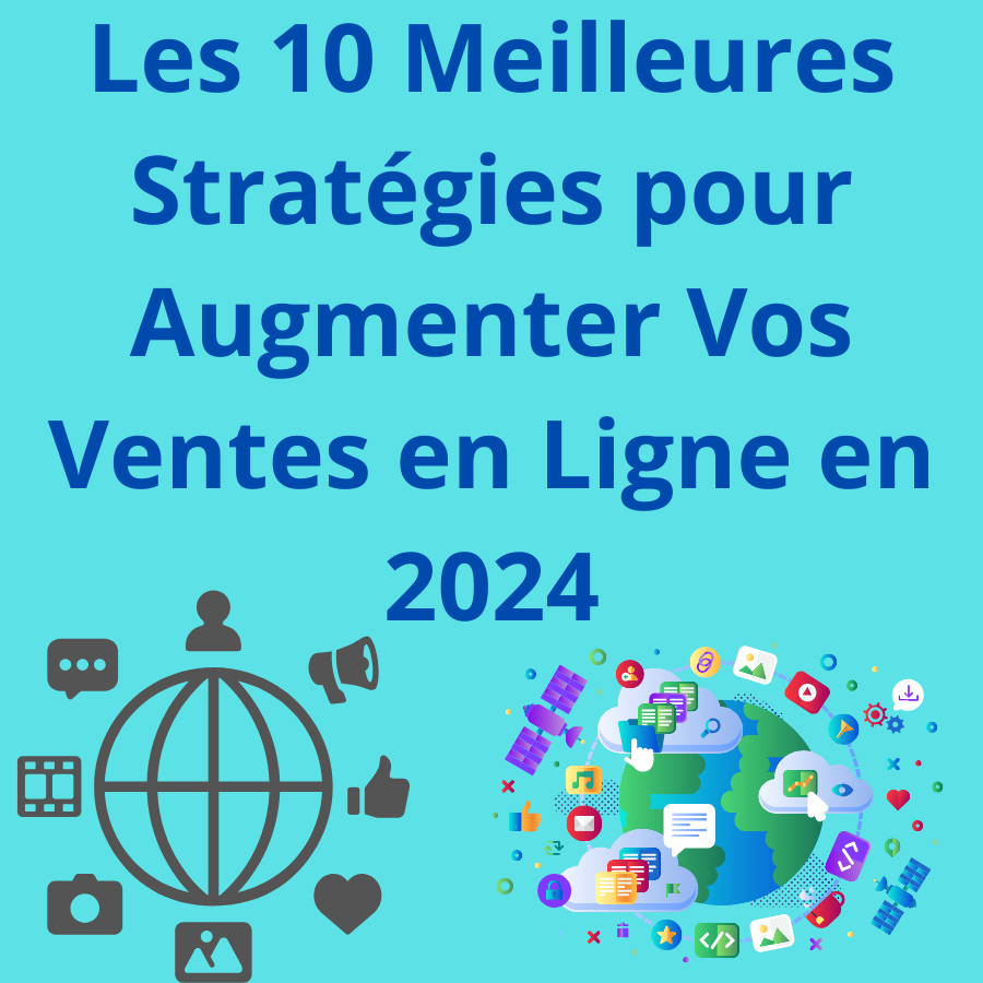 les 10 meilleures strategies pour augmenter vos ventes en ligne